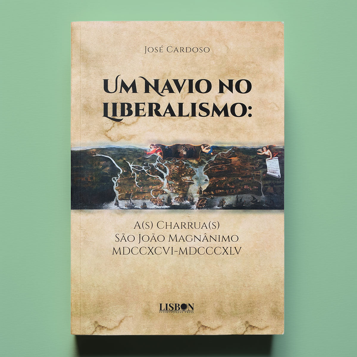 Capa do livro histórico A Charrua São João Magnânimo, sobre o navio da Real Marinha Portuguesa no Liberalismo, de José Cardoso. LisbonPress.