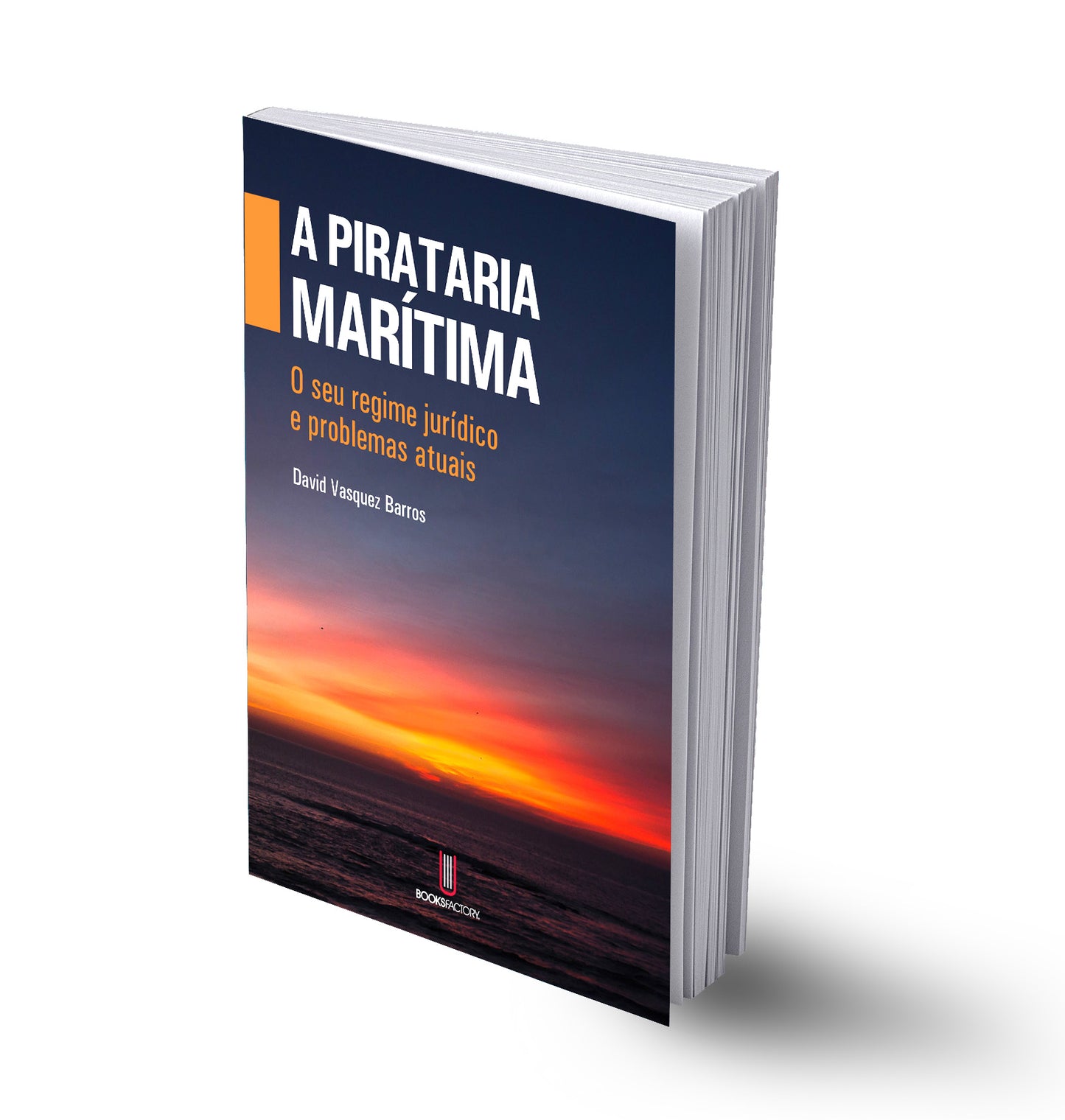 Capa do livro A Pirataria Marítima: O seu regime jurídico e problemas atuais, de David Vasquez Barros. Edição da Booksfactory sobre Direito do Mar e segurança náutica.
