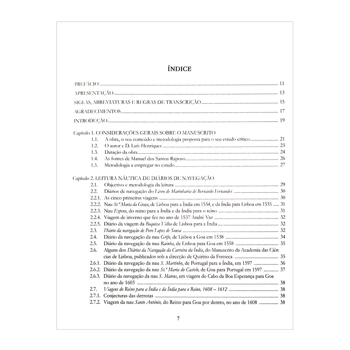 Índice do livro Norte dos Pilotos, Guia dos Curiosos, um estudo crítico do Capitão de Mar e Guerra José Manuel Malhão Pereira. Editora Mar de Letras.