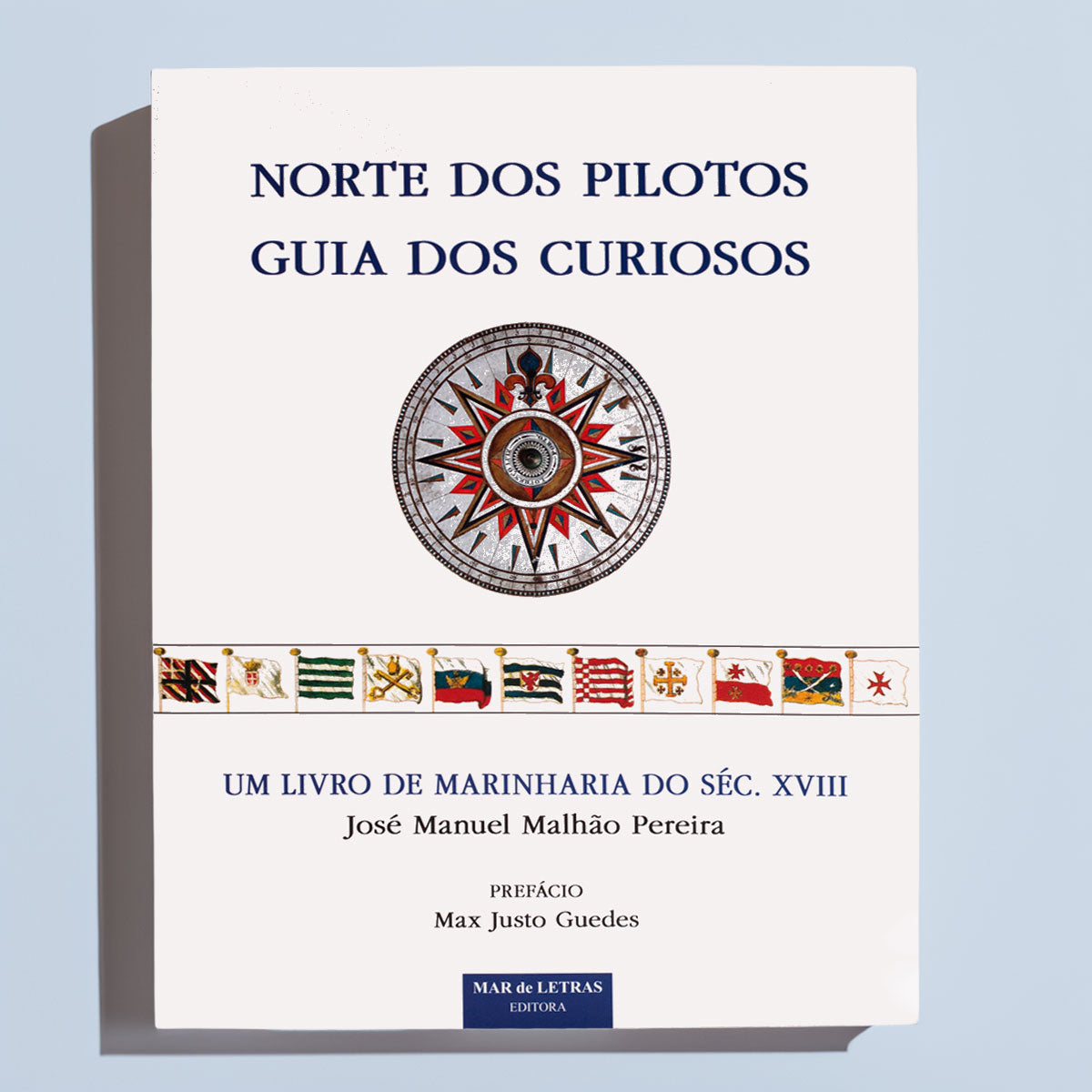 Capa do livro Norte dos Pilotos, Guia dos Curiosos, um estudo crítico do Capitão de Mar e Guerra José Manuel Malhão Pereira. Editora Mar de Letras.