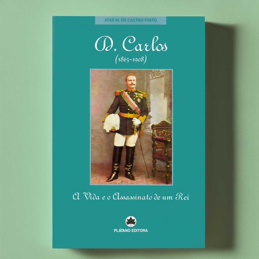Capa do livro biográfico sobre o Rei D. Carlos I e o mistério do Regicídio, de José Manuel de Castro Pinto. Plátano Editora.
