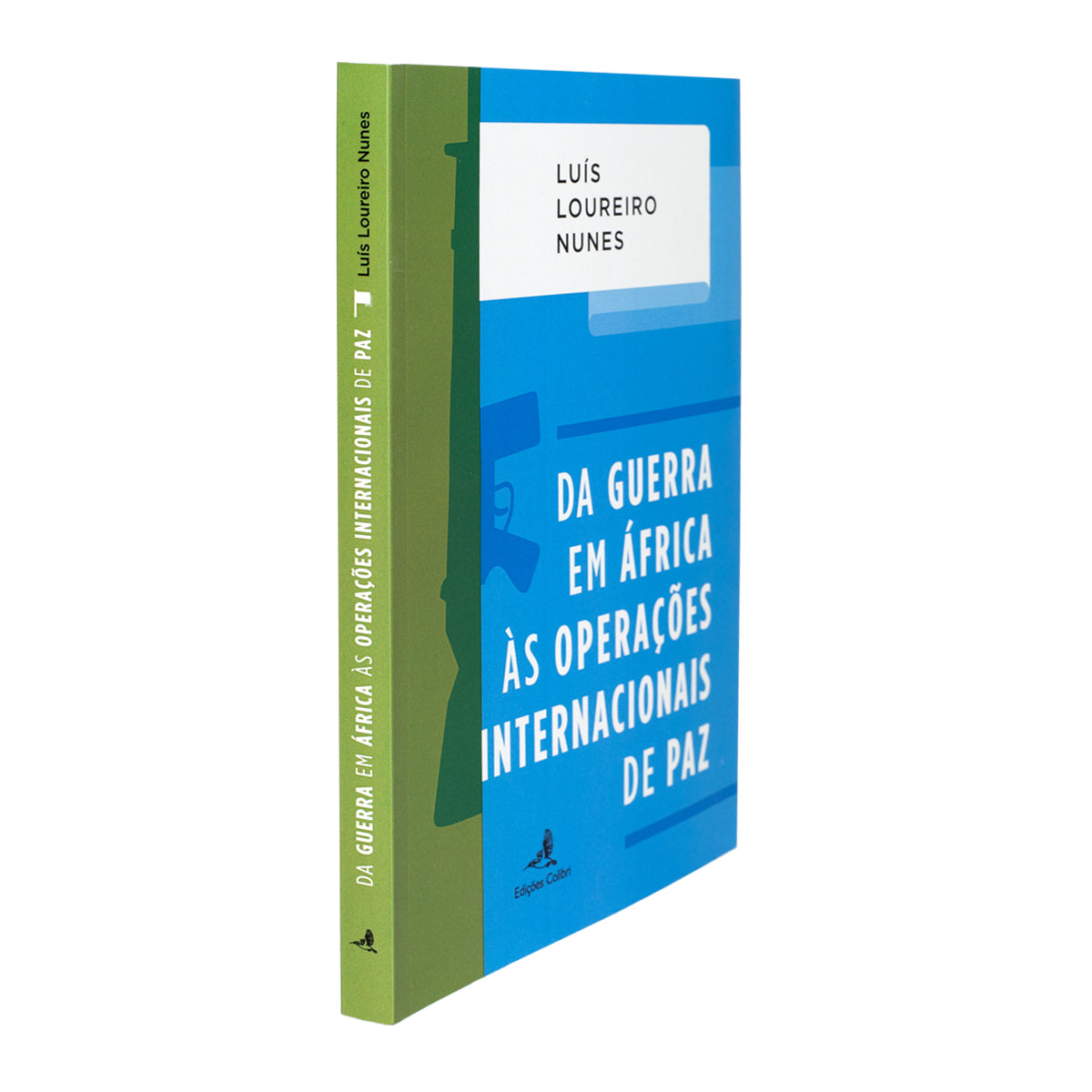 Capa do livro "Da Guerra em África às Operações Internacionais de Paz" de Luís Loureiro Nunes, uma edição em capa mole das Edições Colibri.