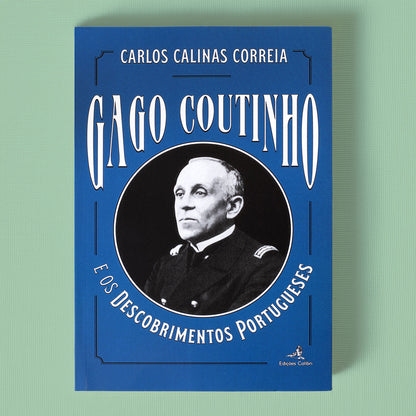 Capa do livro de Carlos Calinas Correia sobre os trabalhos e o pensamento histórico de Gago Coutinho na ciência náutica dos Descobrimentos. Editora Chandeigne.