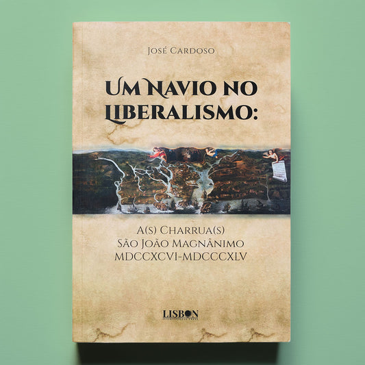 Capa do livro histórico A Charrua São João Magnânimo, sobre o navio da Real Marinha Portuguesa no Liberalismo, de José Cardoso. LisbonPress.