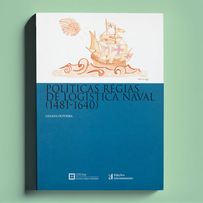 capa do livro de Liliana Oliveira sobre as políticas régias e a logística naval na Expansão Portuguesa (1481-1640). Edições Afrontamento.