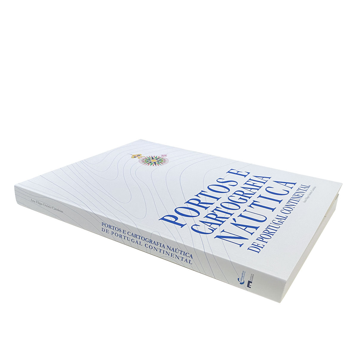 Capa do livro Portos e Cartografia Náutica de Portugal Continental, de Ana Filipa Osório Candeias. Edição oficial do Instituto Hidrográfico e Edições de Marinha.