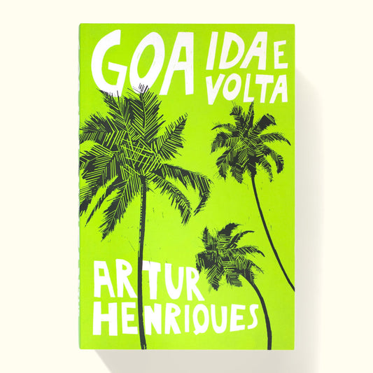 Capa do livro "Goa Ida e Volta" de Artur Henriques, em tons vibrantes de verde-alface e amarelo com ilustrações de silhuetas de palmeiras tropicais.