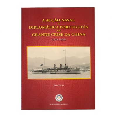 A Acção Naval e Diplomática Portuguesa na Grande Crise da China (1925-1928)