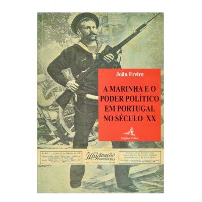 A Marinha e o Poder Politico em Portugal no Século XX